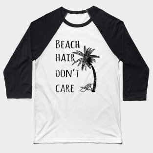 Beach Hair Don't Care Baseball T-Shirt